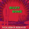 Bizzy Bone - Neighbourhood